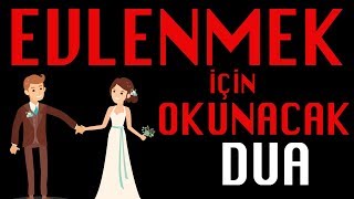 Evlenmek için okunacak dua Kısmet açan dua Evlilik duası Hayırlı evlilik için okunacak dua
