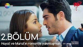 Aşk Laftan Anlamaz 2.Bölüm | Hayat ve Murat'ın romantik yakınlaşması!