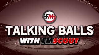TALKING BALLS with FM SCOUT EP1 - Football Manager 2017