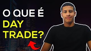O que é Day Trade? Como Fazer e Como Operar do Zero Na Prática