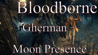 Bloodborne™ - Gehrman and Moon Presence // incl. Cutscenes (German)