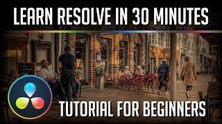 LEARN DAVINCI RESOLVE 15 IN 30 MINUTES - Tutorial for Beginners