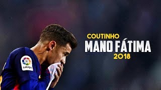 Philippe Coutinho 2018 ●[RAP]●MANO FÁTIMA - BARCELONA - HD