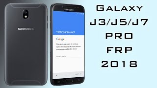 FRP 2018 SAMSUNG GALAXY J3/J5/J7 PRO 2017 BYPASS GOOGLE ACCOUNT LAST UPDATE