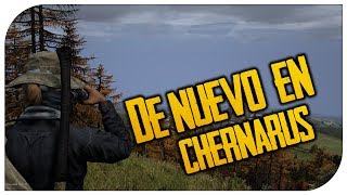 DayZ Standalone | #52 | DE NUEVO EN CHERNARUS | Gameplay Español
