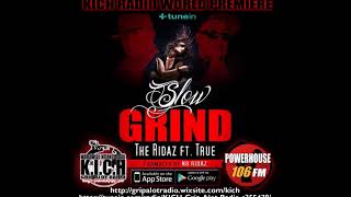 The Ridaz ft True / Slow Grind