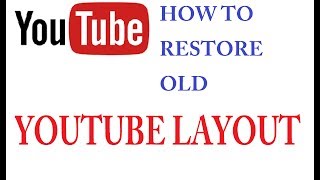 How to Rivert Back to Old YouTube Layout September 2017