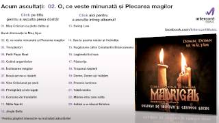 Madrigal - O ce veste minunata & Plecarea magilor