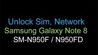 Sim Unlock Samsung Galaxy Note 8 N950F N950FD
