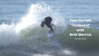 Coffee with Britt Merrick talking "Twin Fins" & CI's new "Fishbeard" Surfboard