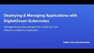 Deploying & Managing Applications w/ DigitalOcean Kubernetes