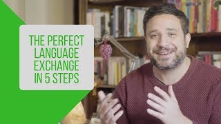 The Perfect Language Exchange in 5 Steps