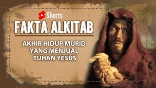 #FaktaAlkitab Shorts | AKHIR HIDUP MURID YANG MENJUAL TUHAN YESUS - Yudas Iskariot
