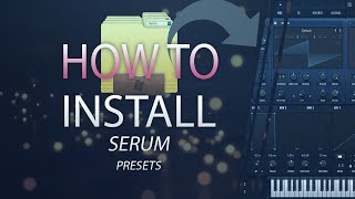 How To Install Serum Presets (For PC)