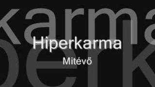 Hiperkarma - Mitévő?