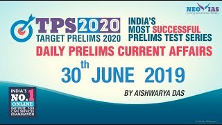 DAILY CURRENT AFFAIRS | 30th JUNE 2019 | UPSC CSE PRELIMS 2020 | NEO IAS