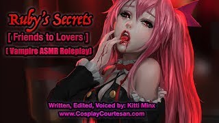 [ Kitti Minx ] Ruby's Secrets - [ Friends to Lovers ] - ( Vampire ) Audio Roleplay / ASMR [ Mature ]