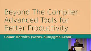 Advanced Tools for Better Productivity - Gábor Horváth - Meeting C++ 2017