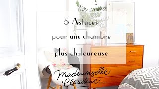 5 Astuces Déco pour une chambre plus chaleureuse - Mademoiselle Claudine