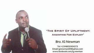 Anointing For Exploit  - Bro. IG Newman