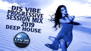 Djs Vibe - Progressive Session Mix 2019 (Deep House)