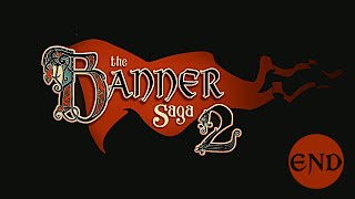 The Banner Saga 2 - 11 - Ending - [Rook] - (End)