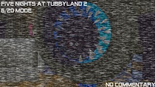 Five Nights at Tubbyland 2 Max difficulty (6/20 mode)