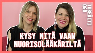 VIILTELY, FRITSUT, SHEIVAUS, PAINO, PELOTTAVA SEKSI Tubeäiti Q&A I Nuorisolääkäri vastaa OSA 1
