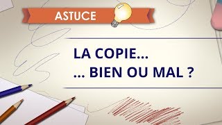 La Copie : BIEN ou MAL ? - Astuce Dessin