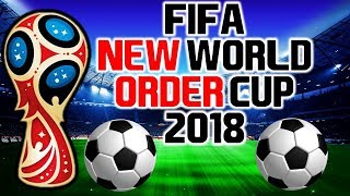 FIFA NEW WORLD ORDER CUP 2018 - There's more to the game than you thought!