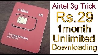 Airtel Rs.29 TRick  Unlimited 1month Downloading.
