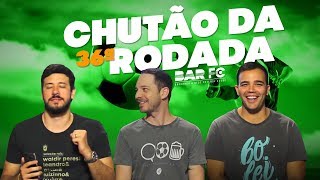 O MITO DAS CRAVADAS - CHUTÃO DA 36ª RODADA