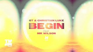 GT & Christian Luke - Begin feat. Mr Wilson (Teaser)