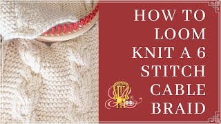 How to Loom Knit a 6 Stitch Cable Braid