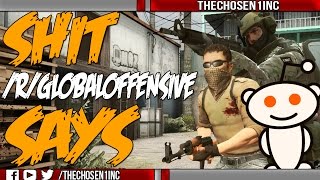 Shit /r/GlobalOffensive Says | CS:GO