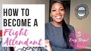 How To Become a Flight Attendant | 3 Easy Steps! | Video Interview, F2F, and Training