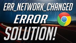 How to Fix ERR_NETWORK_CHANGED in Windows 10/8/7 - [3 Solutions] 2020