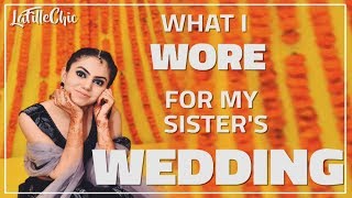 What I wore for my Sister's Wedding || 5 LOOKS || Ethnic Lookbook || LaFileChic