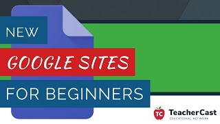 New Google Sites for Beginners Tutorial - 2018