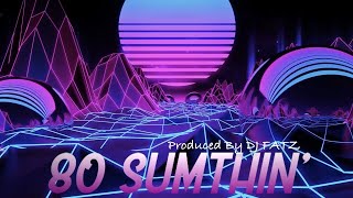 Synthwave Hip Hop Beat | "80 Sumthin" | 80s Type Beat | Prod By DJ FATZ