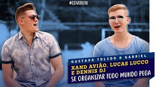 GTG - SE ORGANIZAR TODO MUNDO PEGA (COVER XAND AVIÃO, LUCAS LUCCO, E DENNIS DJ)