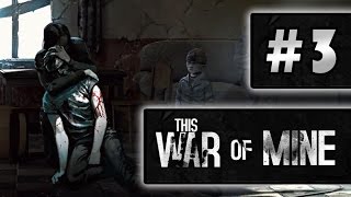 This War Of Mine — [#3] — Новые жильцы в доме