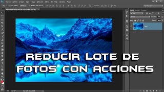Reducir un lote de fotos con acciones en Photoshop