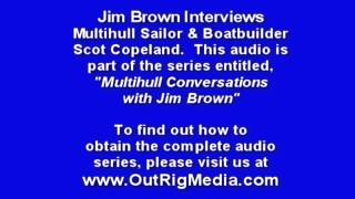 Multihull Pioneer Jim Brown Interviews Scot Copeland