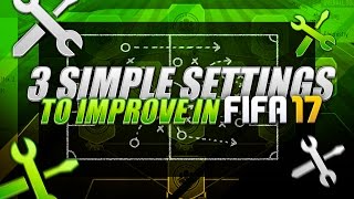 3 SIMPLE SETTINGS TO USE & BECOME BETTER PLAYERS - TUTORIAL - HOW TO GET BETTER AT FIFA 17 #2