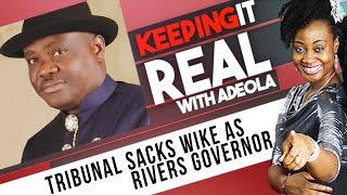 Keeping It Real With Adeola - 187 (Tribunal Sacks Wike As Rivers Governor)