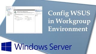 Configuring Windows Server Update Services in Workgroup Environment