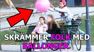 PRANK│SKRÄMMER FOLK MED BALLONGER!
