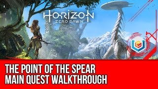 Horizon Zero Dawn Walkthrough - The Point of the Spear Main Quest Gameplay/Let's Play