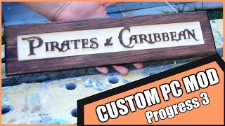 Pirates of the Caribbean - DIY Case Mod Progress 3 Computex 2017